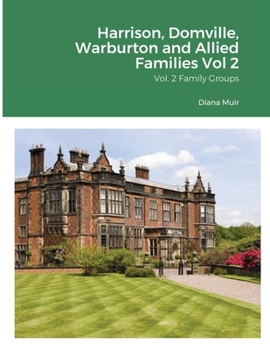 Paperback Harrison, Domville, Warburton and Allied Families Vol 2: Vol. 2 Family Groups Book