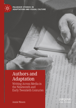 Paperback Authors and Adaptation: Writing Across Media in the Nineteenth and Early Twentieth Centuries Book