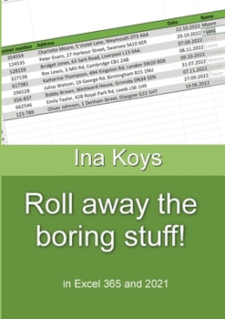 Paperback Roll away the boring stuff!: in Excel 365 and 2021 Ina Koys Short & Book