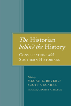 Hardcover The Historian Behind the History: Conversations with Southern Historians Book