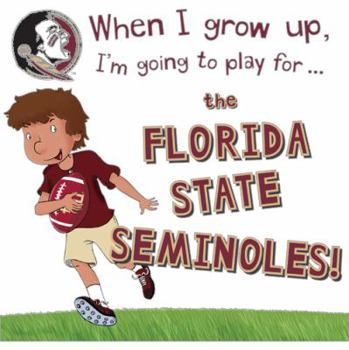 Hardcover When I Grow Up, I'm Going to Play for the Florida State Seminoles Book