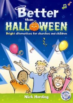 Paperback Better Than Halloween: Bright Alternatives for Churches and Children Book