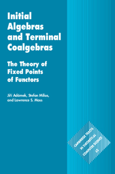 Hardcover Initial Algebras and Terminal Coalgebras: The Theory of Fixed Points of Functors Book