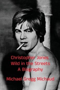 Paperback Christopher Jones - Wild in the Streets - A Biography Book