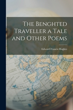 Paperback The Benghted Traveller a Tale and Other Poems Book