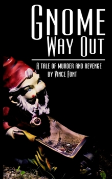 Paperback Gnome Way Out: A tale of murder and revenge Book