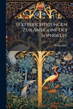 Paperback Textberichtigungen Zur Antigone Des Sophokles [German] Book