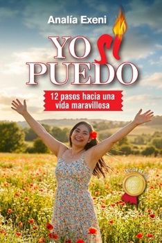 YO SÍ PUEDO: 12 pasos hacia una vida maravillosa. EDICIÓN DE ORO (Spanish Edition)