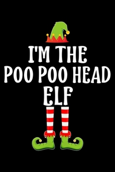 I'M THE POO POO HEAD ELF: Blank Lined Family Matching Christmas Diary | Best Christmas gift Notebook And Journal | 6x9 Inch 120 Pages White Paper