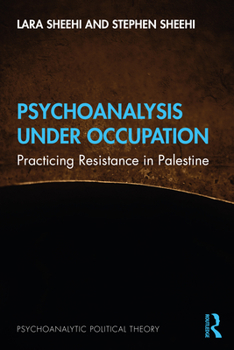 Paperback Psychoanalysis Under Occupation: Practicing Resistance in Palestine Book