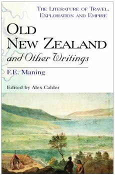 Old New Zealand and Other Writings (The Literature of Travel, Exploration and Empire)