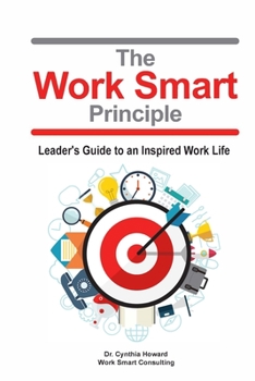 Paperback The Work Smart Principle: Leaders Guide to An Inspired Work Life Book