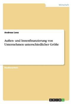 Paperback Außen- und Innenfinanzierung von Unternehmen unterschiedlicher Größe [German] Book