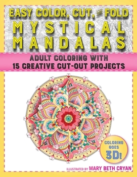 Paperback Easy Color, Cut, and Fold Mystical Mandalas: 15 Creative Cut-Out Projects for Everyone Book