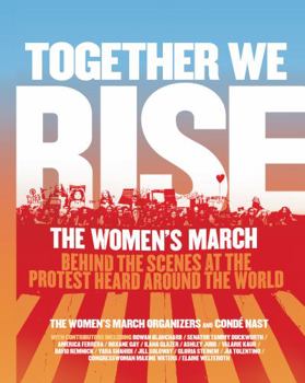Hardcover Together We Rise: Behind the Scenes at the Protest Heard Around the World Book