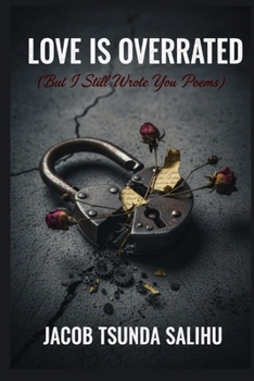 Paperback Love is Overrated: but I still wrote you poems Book