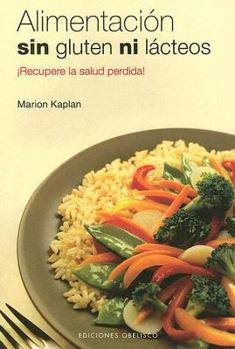 Paperback Alimentacion Sin Gluten Ni Lacteos: Salva Tu Salud! [Spanish] Book