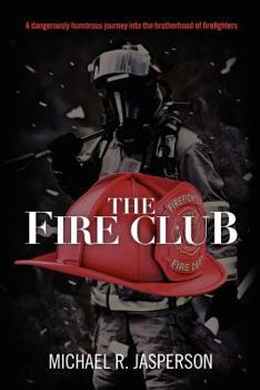 Paperback The Fire Club: A dangerously humorous journey into the brotherhood of firefighters Book