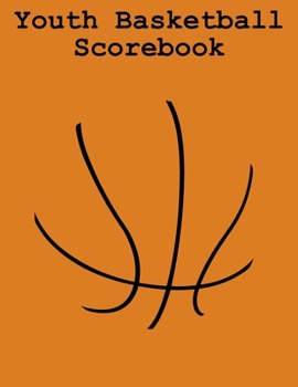 Paperback Youth Basketball Scorebook: 50 Game Scorebook with Scoring by Quarters - Scoring by Half Book
