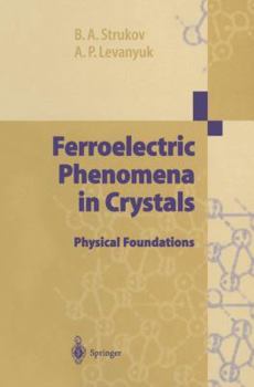 Hardcover Ferroelectric Phenomena in Crystals: Physical Foundations Book