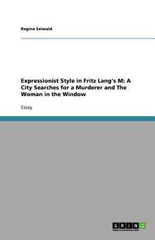 Paperback Expressionist Style in Fritz Lang's M: A City Searches for a Murderer and The Woman in the Window Book