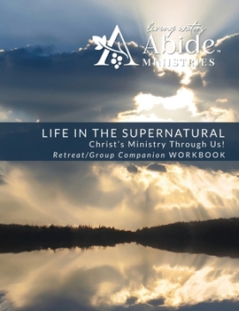 Life in the Supernatural: Curriculum Companion Worbook