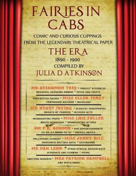 Paperback Fairies in Cabs: Comic and Curious Clippings From the Legendary Theatrical Paper "The Era", 1890-1900 Book