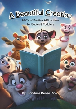 Paperback A Beautiful Creation (ABC's of Positive Affirmations for Babies & Toddlers) Book