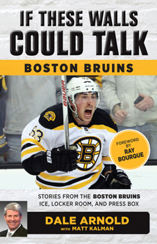 Paperback If These Walls Could Talk: Boston Bruins: Stories from the Boston Bruins Ice, Locker Room, and Press Box Book