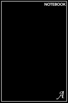 A: Monogram Initial A Notebook 6 x 9 110 Pages: This is the perfect  Notebook for Boys, Girls, men, Women, Kids Birthday Gift for the Family and ... , with Matte softcover & Paper high quality