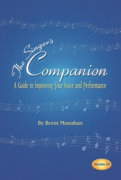 Paperback The Singer's Companion: A Guide to Improving Your Voice and Performance [With CD] Book