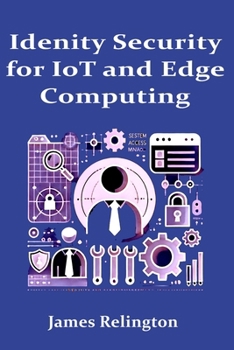 Identity Security in IoT and Edge Computing