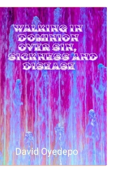 Paperback Walk in Dominion Over Sin, Sickness and Disease Book