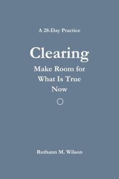 Paperback Clearing: A 28-Day Practice of Making Room for What Is True Now Book