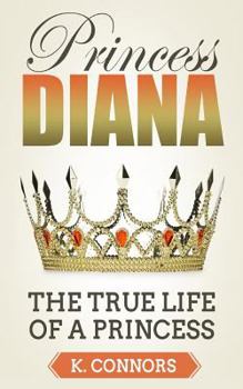 Princess Diana: The True Life of a Princess