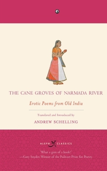 The Cane Groves of Narmada River: Erotic Poems from Old India