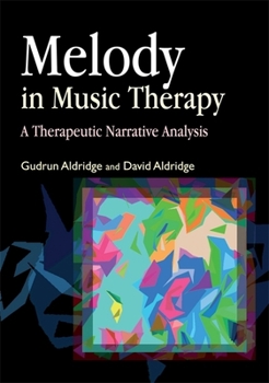 Paperback Melody in Music Therapy: A Therapeutic Narrative Analysis Book