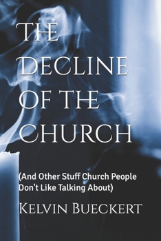 Paperback The Decline of the Church: (And Other Stuff Church People Don't Like Talking About) Book