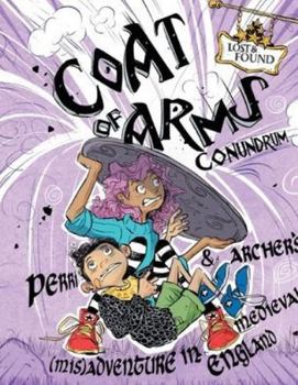 Hardcover Coat of Arms Conundrum: Perri & Archer's Mis-adventure in Medieval England (Lost & Found) Book