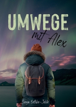 Paperback Umwege mit Alex: Ein emotionaler Roadtrip zu den Polarlichtern Nordschwedens [German] Book