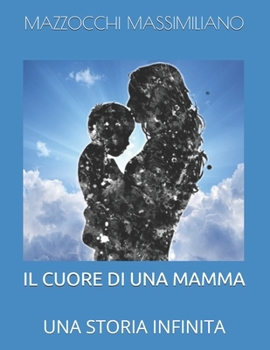 Paperback Il Cuore Di Una Mamma: Una Storia Infinita [Italian] Book