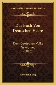 Paperback Das Buch Von Deutschen Heere: Dem Deutschen Volke Gewidmet (1886) [German] Book