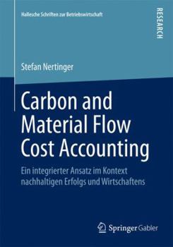 Paperback Carbon and Material Flow Cost Accounting: Ein Integrierter Ansatz Im Kontext Nachhaltigen Erfolgs Und Wirtschaftens [German] Book