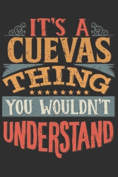 It's A Cuevas You Wouldn't Understand: Want To Create An Emotional Moment For A Cuevas Family Member ? Show The Cuevas's You Care With This Personal Custom Gift With Cuevas's Very Own Family Name Surn