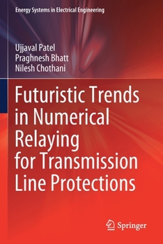Paperback Futuristic Trends in Numerical Relaying for Transmission Line Protections Book