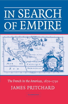 Paperback In Search of Empire: The French in the Americas, 1670 1730 Book