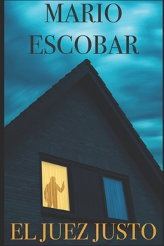 Paperback El Juez Justo: Hacer lo correcto puede ser muy peligroso [Spanish] Book