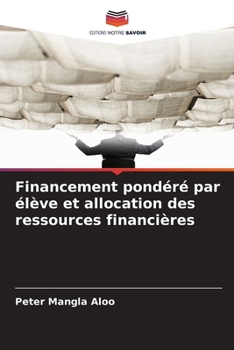 Paperback Financement pondéré par élève et allocation des ressources financières [French] Book