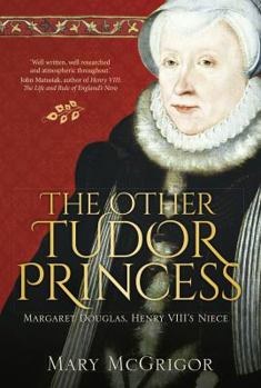 Hardcover The Other Tudor Princess: Margaret Douglas, Henry VIII's Niece Book