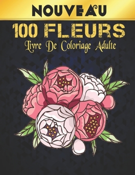 Paperback Livre Coloriage Adulte Fleurs: 100 Pages ? Colorier avec de Belles Fleurs. Livres de Coloriage anti-stress. (Bouquets et Vases de Fleurs, Motifs Flor [French] Book